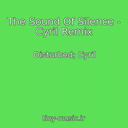 کاور آهنگ The Sound Of Silence - Cyril Remix از Disturbed; Cyril