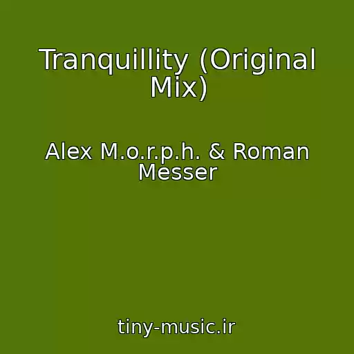 کاور آهنگ Tranquillity (Original Mix) از Alex M.o.r.p.h. & Roman Messer