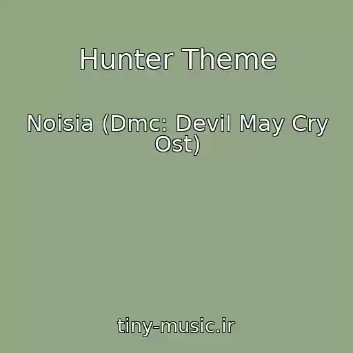 کاور آهنگ Hunter Theme از Noisia (Dmc: Devil May Cry Ost)