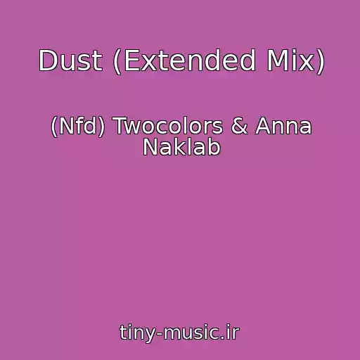 کاور آهنگ Dust (Extended Mix) از (Nfd) Twocolors & Anna Naklab