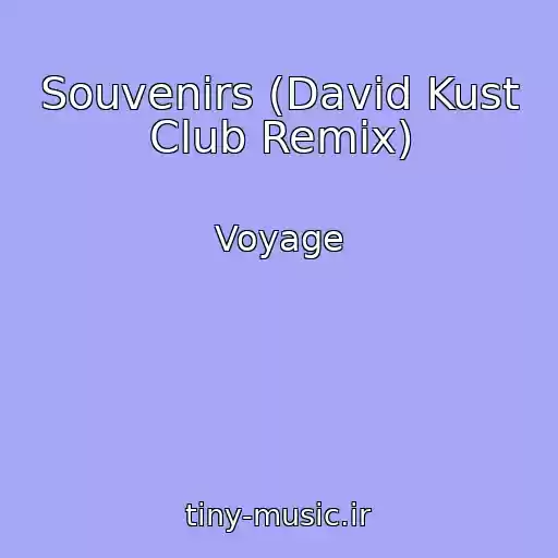 کاور آهنگ Souvenirs (David Kust Club Remix) از Voyage