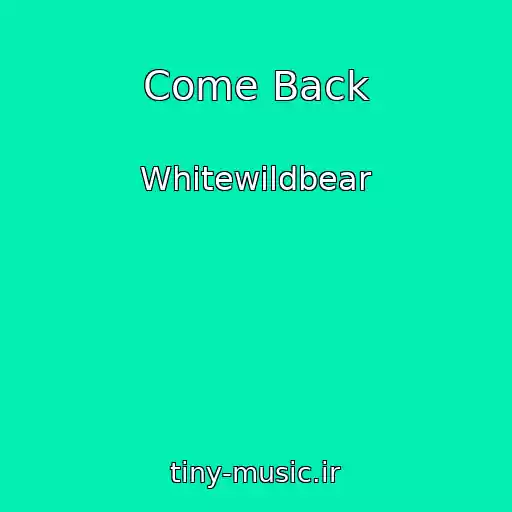 کاور آهنگ Come Back از Whitewildbear