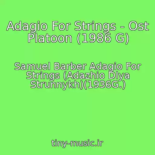 کاور آهنگ Adagio For Strings - Ost Platoon (1986 G) از Samuel Barber Adagio For Strings (Adazhio Dlya Strunnykh)(1936G.)