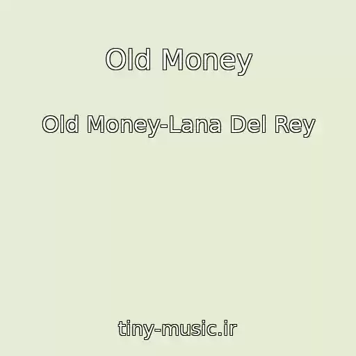 کاور آهنگ Old Money از Old Money-Lana Del Rey