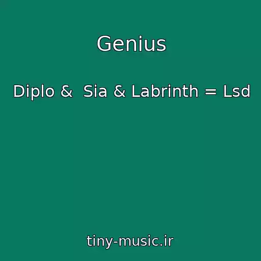 کاور آهنگ Genius از Diplo &  Sia & Labrinth = Lsd