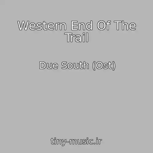 کاور آهنگ Western End Of The Trail از Due South (Ost)