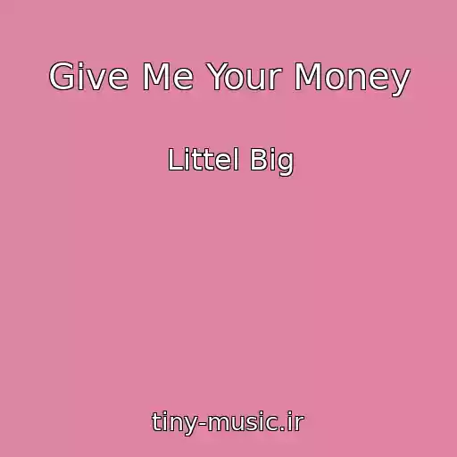 کاور آهنگ Give Me Your Money از Littel Big