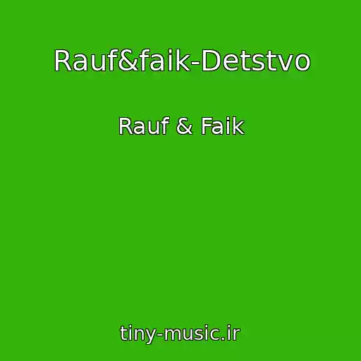 کاور آهنگ Rauf&faik-Detstvo از Rauf & Faik