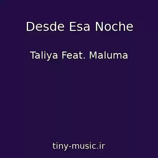 کاور آهنگ Desde Esa Noche از Taliya Feat. Maluma