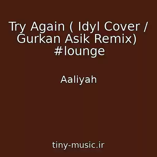 کاور آهنگ Try Again ( Idyl Cover / Gurkan Asik Remix)  #lounge از Aaliyah