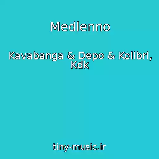 کاور آهنگ Medlenno از Kavabanga & Depo & Kolibri, Kdk