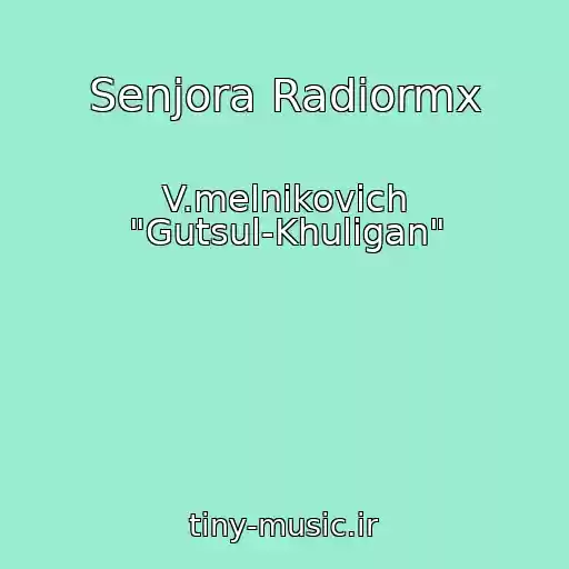کاور آهنگ Senjora Radiormx از V.melnikovich "Gutsul-Khulіgan"