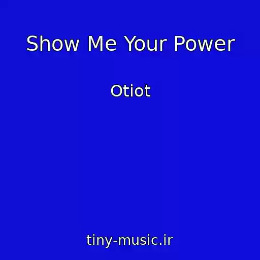 کاور آهنگ Show Me Your Power از Otiot