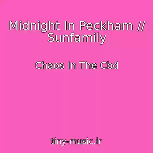 کاور آهنگ Midnight In Peckham // Sunfamily از Chaos In The Cbd