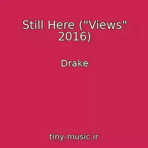 کاور آهنگ Still Here ("Views" 2016) از Drake