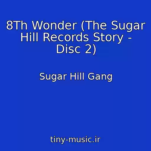 کاور آهنگ 8Th Wonder (The Sugar Hill Records Story - Disc 2) از Sugar Hill Gang