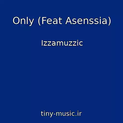 کاور آهنگ Only (Feat Asenssia) از Izzamuzzic