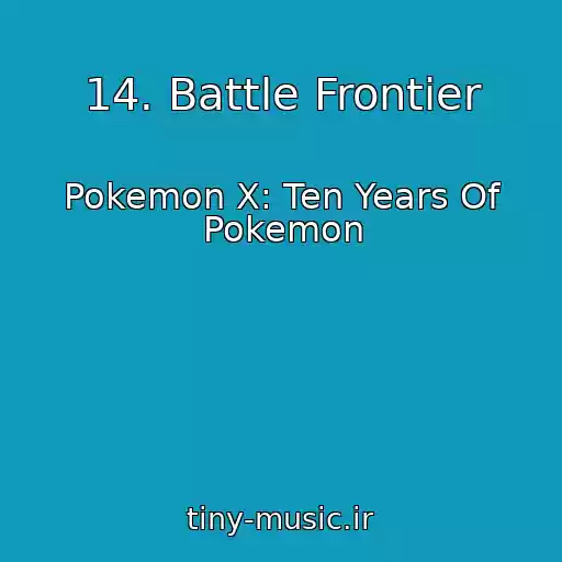 کاور آهنگ 14. Battle Frontier از Pokemon X: Ten Years Of Pokemon