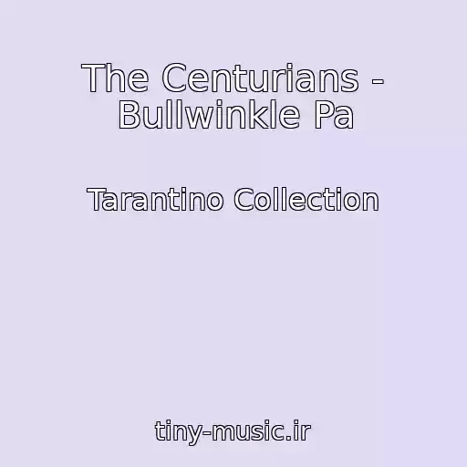کاور آهنگ The Centurians - Bullwinkle Pa از Tarantino Collection
