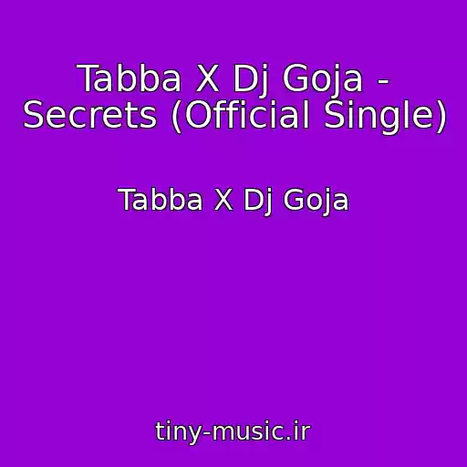 کاور آهنگ Tabba X Dj Goja - Secrets (Official Single) از Tabba X Dj Goja