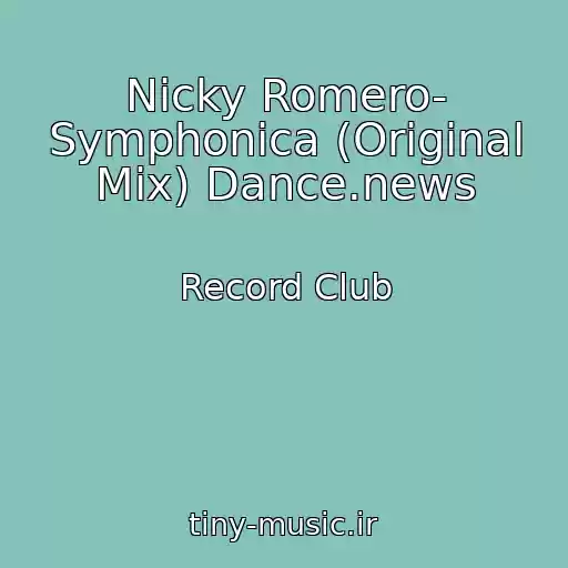 کاور آهنگ Nicky Romero- Symphonica (Original Mix) Dance.news از Record Club