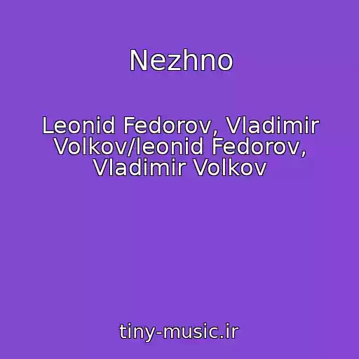 کاور آهنگ Nezhno از Leonid Fedorov, Vladimir Volkov/leonid Fedorov, Vladimir Volkov