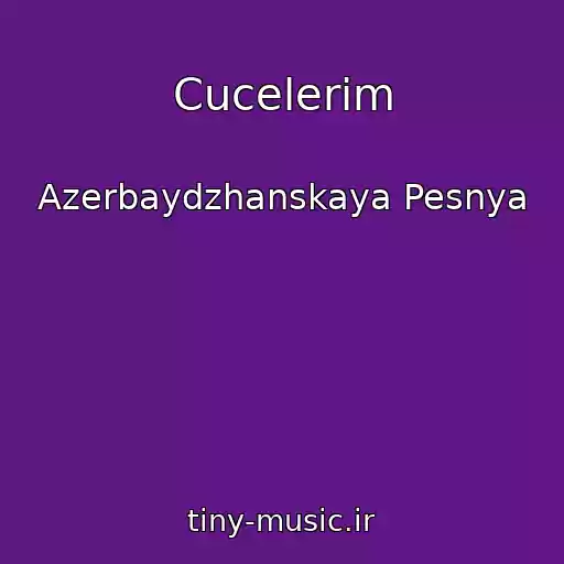 کاور آهنگ Cucelerim از Azerbaydzhanskaya Pesnya