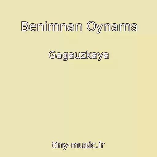 کاور آهنگ Benimnan Oynama از Gagauzkaya