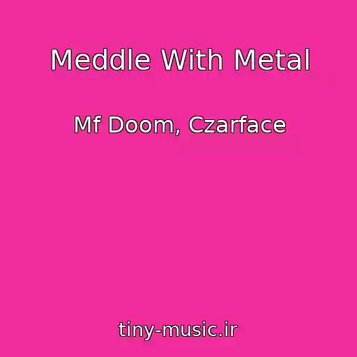 کاور آهنگ Meddle With Metal از Mf Doom, Czarface