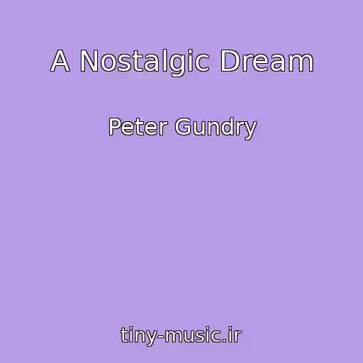 کاور آهنگ A Nostalgic Dream از Peter Gundry