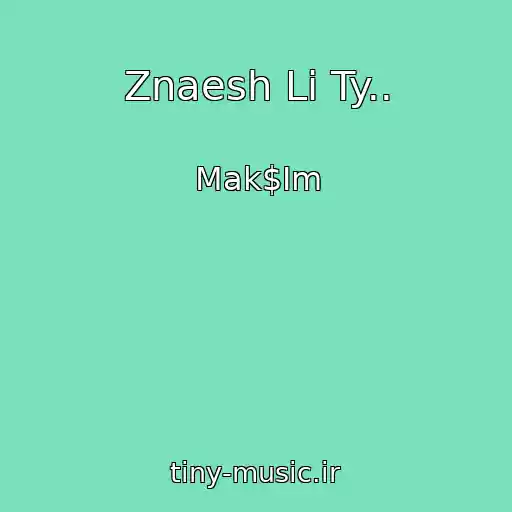 کاور آهنگ Znaesh Li Ty.. از Mak$Im