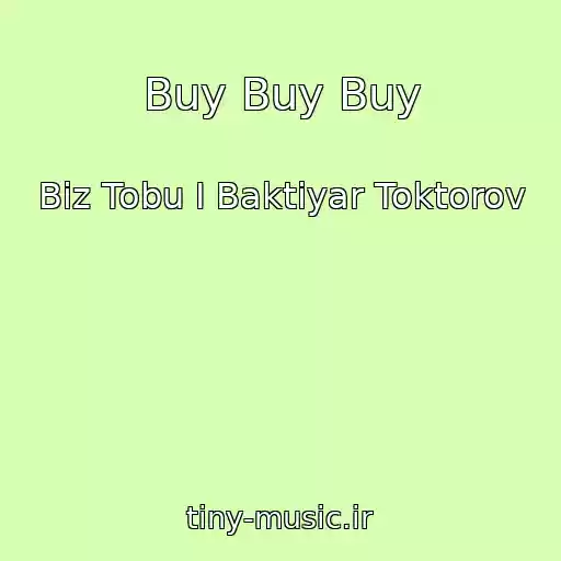 کاور آهنگ Buy Buy Buy از Biz Tobu I Baktiyar Toktorov