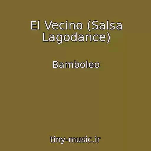 کاور آهنگ El Vecino (Salsa Lagodance) از Bamboleo