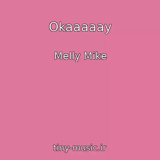 کاور آهنگ Okaaaaay از Melly Mike