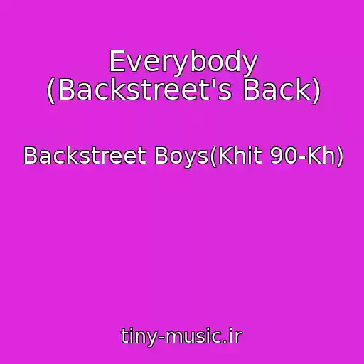 کاور آهنگ Everybody (Backstreet's Back) از Backstreet Boys(Khit 90-Kh)