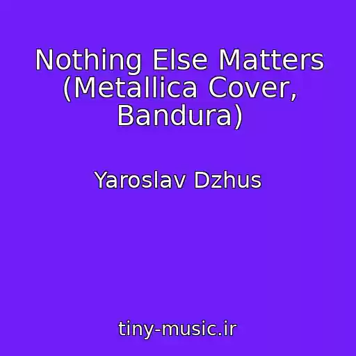 کاور آهنگ Nothing Else Matters (Metallica Cover, Bandura) از Yaroslav Dzhus