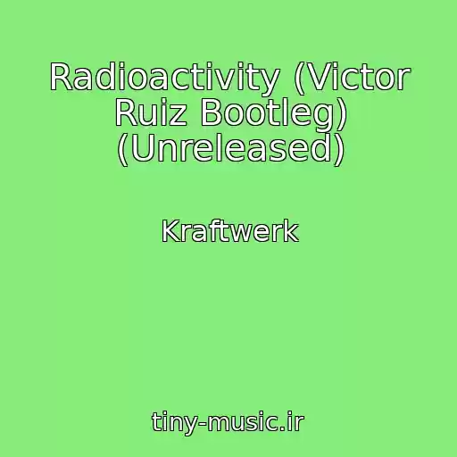 کاور آهنگ Radioactivity (Victor Ruiz Bootleg) (Unreleased) از Kraftwerk