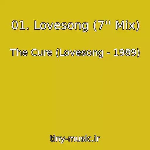 کاور آهنگ 01. Lovesong (7'' Mix) از The Cure (Lovesong - 1989)