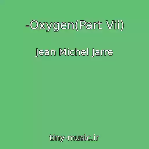 کاور آهنگ -Oxygen(Part Vii) از Jean Michel Jarre