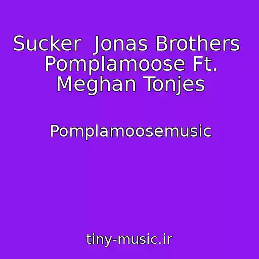 کاور آهنگ Sucker  Jonas Brothers  Pomplamoose Ft. Meghan Tonjes از Pomplamoosemusic