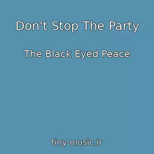 کاور آهنگ Don't Stop The Party از The Black Eyed Peace