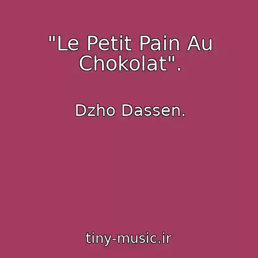کاور آهنگ "Le Petit Pain Au Chokolat". از Dzho Dassen.