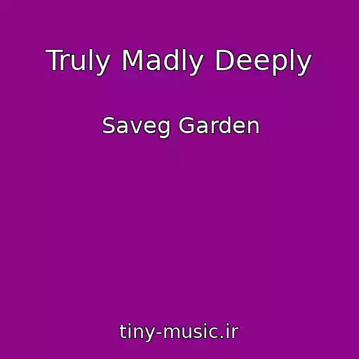 کاور آهنگ Truly Madly Deeply از Saveg Garden