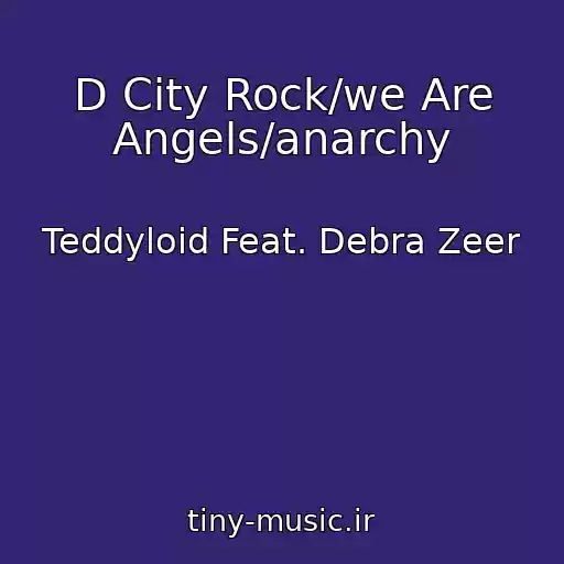 کاور آهنگ D City Rock/we Are Angels/anarchy از Teddyloid Feat. Debra Zeer