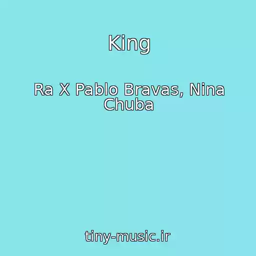 کاور آهنگ King از Ra X Pablo Bravas, Nina Chuba