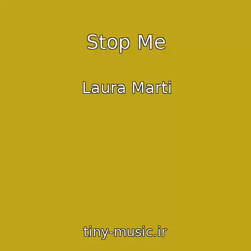 کاور آهنگ Stop Me از Laura Marti
