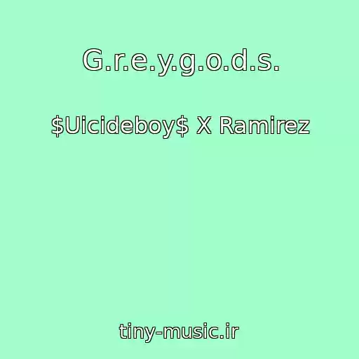 کاور آهنگ G.r.e.y.g.o.d.s. از $Uicideboy$ X Ramirez