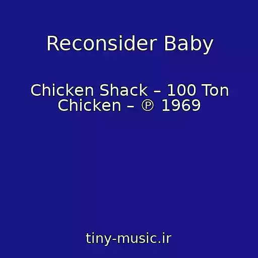 کاور آهنگ Reconsider Baby از Chicken Shack – 100 Ton Chicken – ℗ 1969