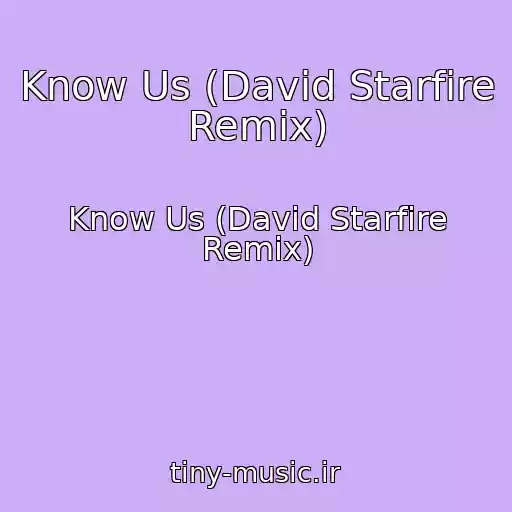 کاور آهنگ Know Us (David Starfire Remix) از Know Us (David Starfire Remix)
