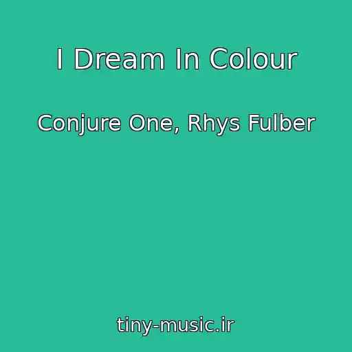کاور آهنگ I Dream In Colour از Conjure One, Rhys Fulber
